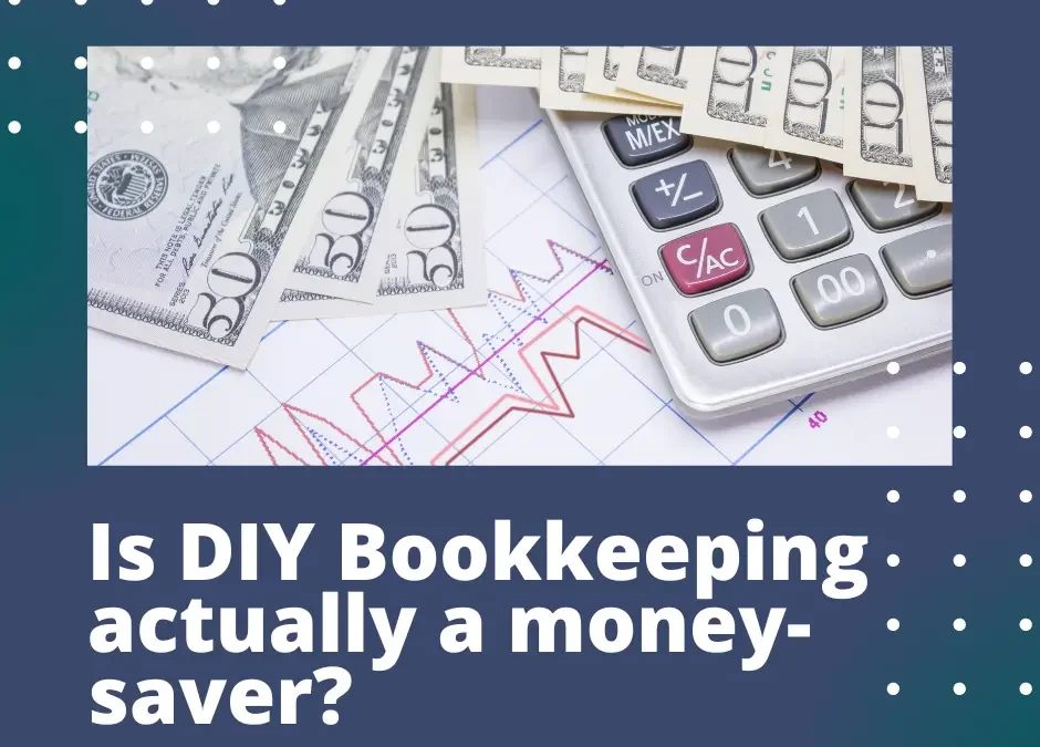 IS DIY Bookkeeping Actually A Money Saver?