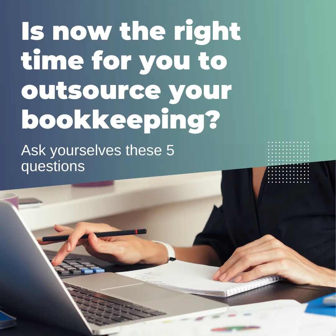 Blog post graphic of lady at desk with overlaying text "Is Now The RIght Time For You To Outsource Your Bookkeeping?"