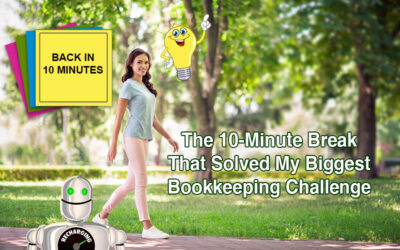 The 10-Minute Break That Solved My Biggest Bookkeeping Challenge