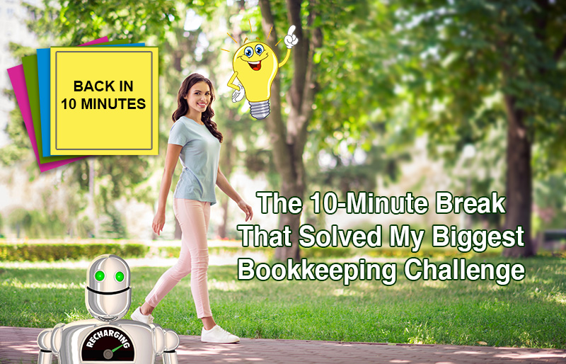 The 10-Minute Break That Solved My Biggest Bookkeeping Challenge