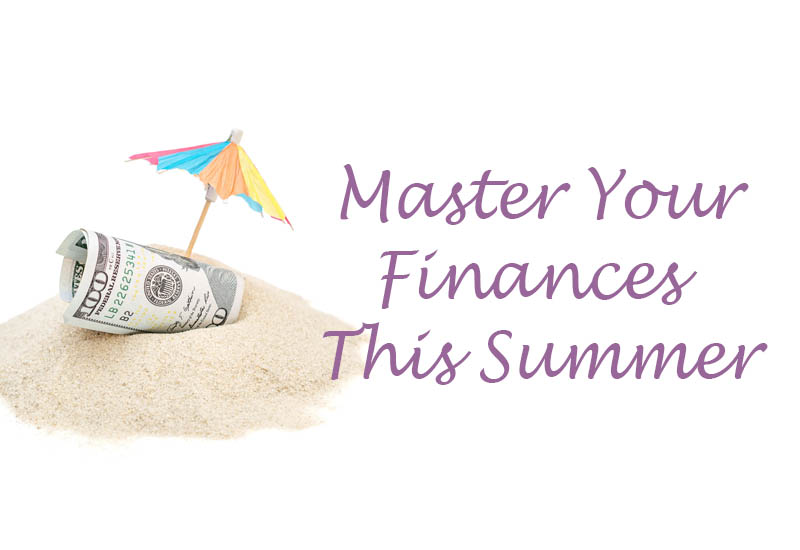 5 Essential Tips to Master Your Finances This Summer